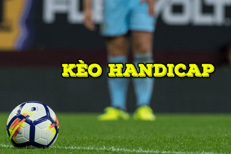 Kèo handicap là gì? Hướng dẫn tân thủ tính kèo handicap 